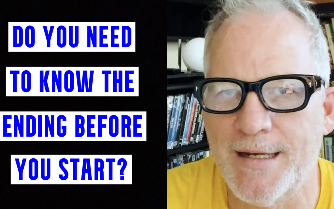 Do you need to know the ending before you start?
